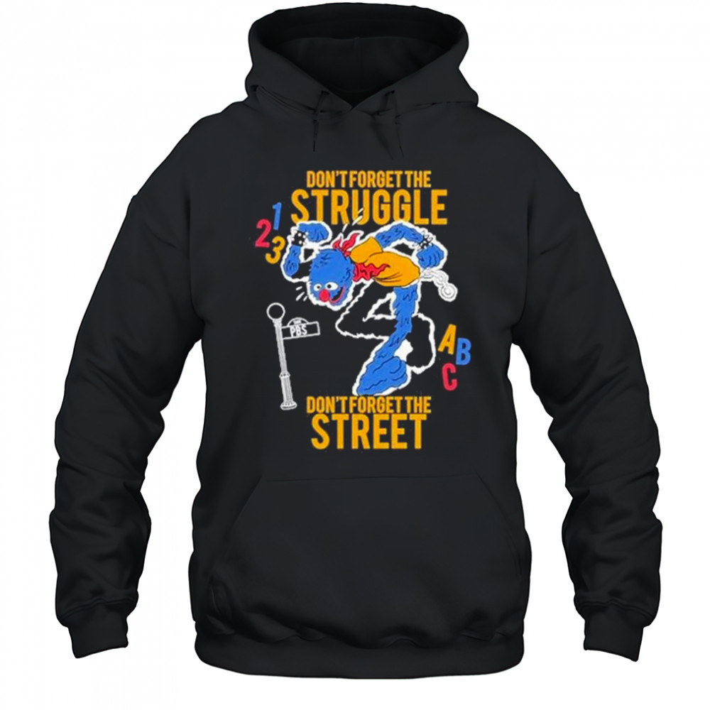 Hecreative Don’t Forget The Struggle Don’t Forget The Street t-shirt Hoodie