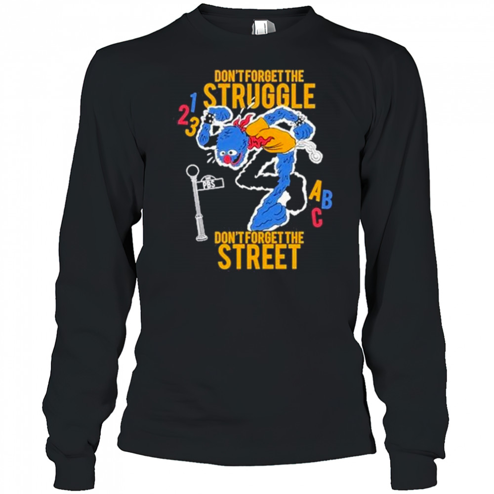 Hecreative Don’t Forget The Struggle Don’t Forget The Street t-shirt Long Sleeved