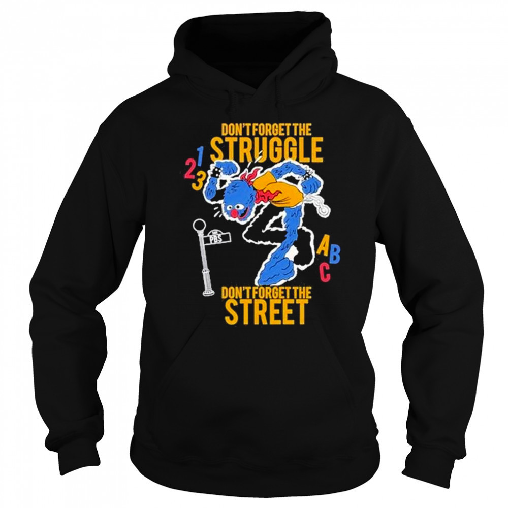 Hecreative Don’t Forget The Struggle Don’t Forget The Street t-shirt Sweatshirt