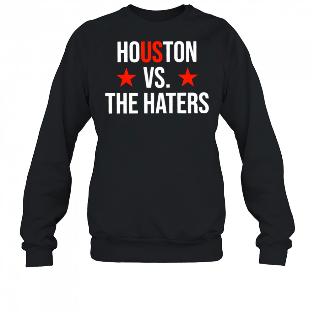 Houston vs. The Haters Astro Baseball fan shirt Sweatshirt