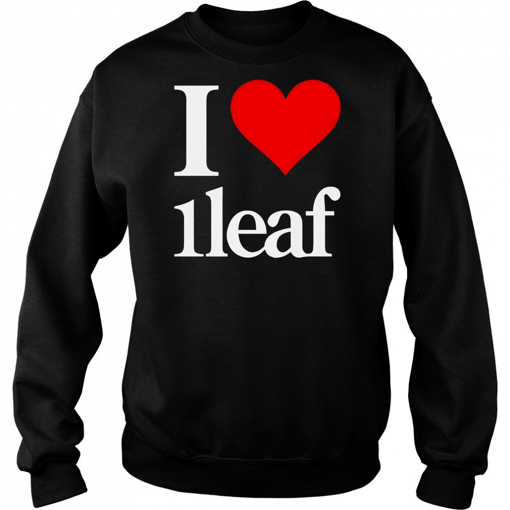 I Love 1leaf I Heart 1leaf T-Shirt Hoodie