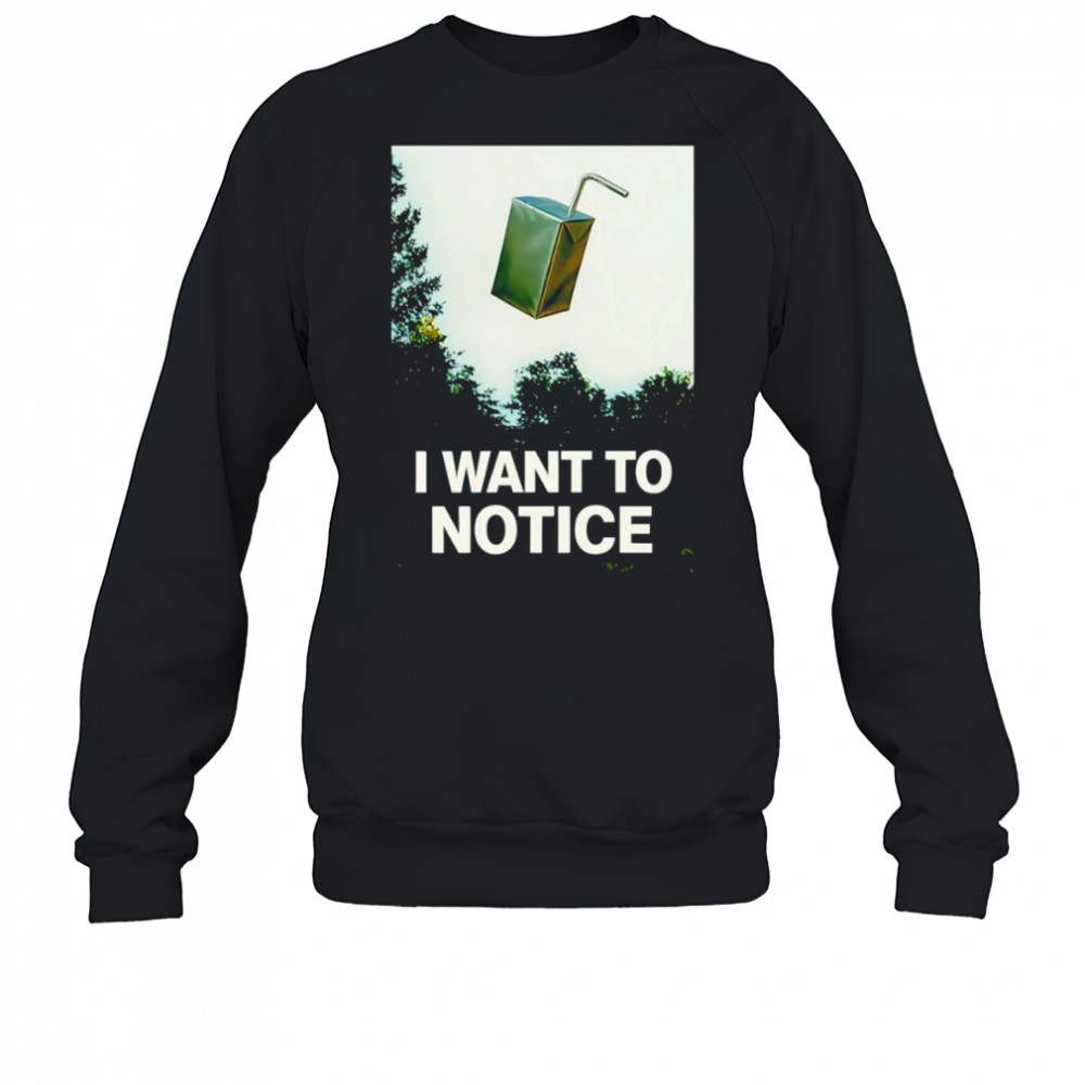 I want to notice shirt Sweatshirt