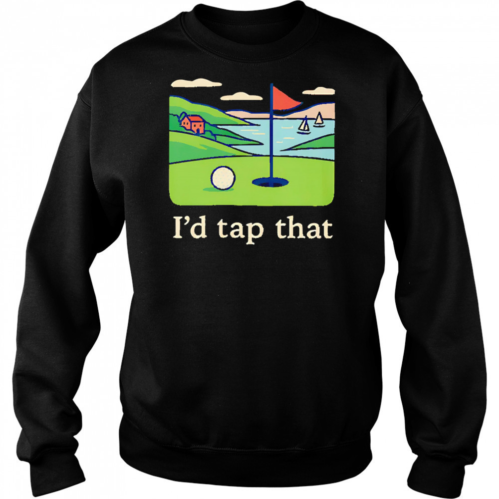 I’d tap that Golf shirt Hoodie