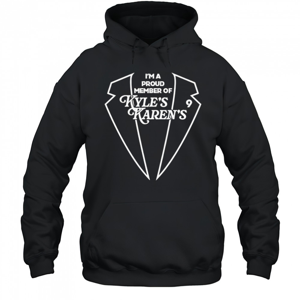 I’m a proud member of Kyle’s Karens shirt Hoodie