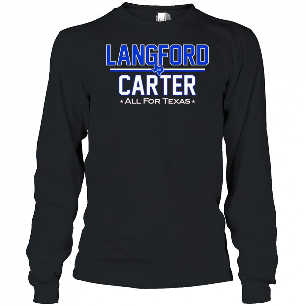Langford Carter all for Texas shirt Long Sleeved