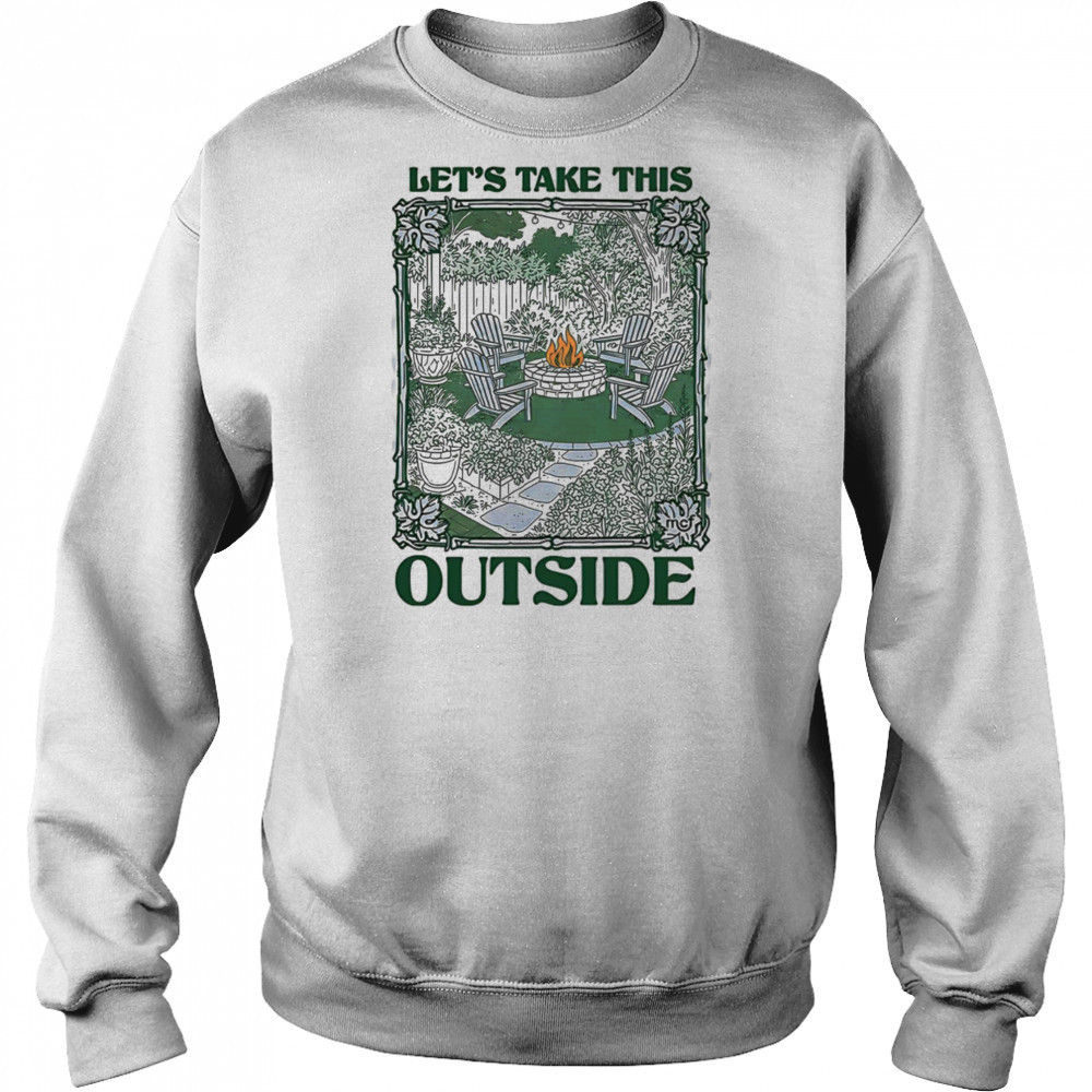 Let’s take this outside shirt Hoodie