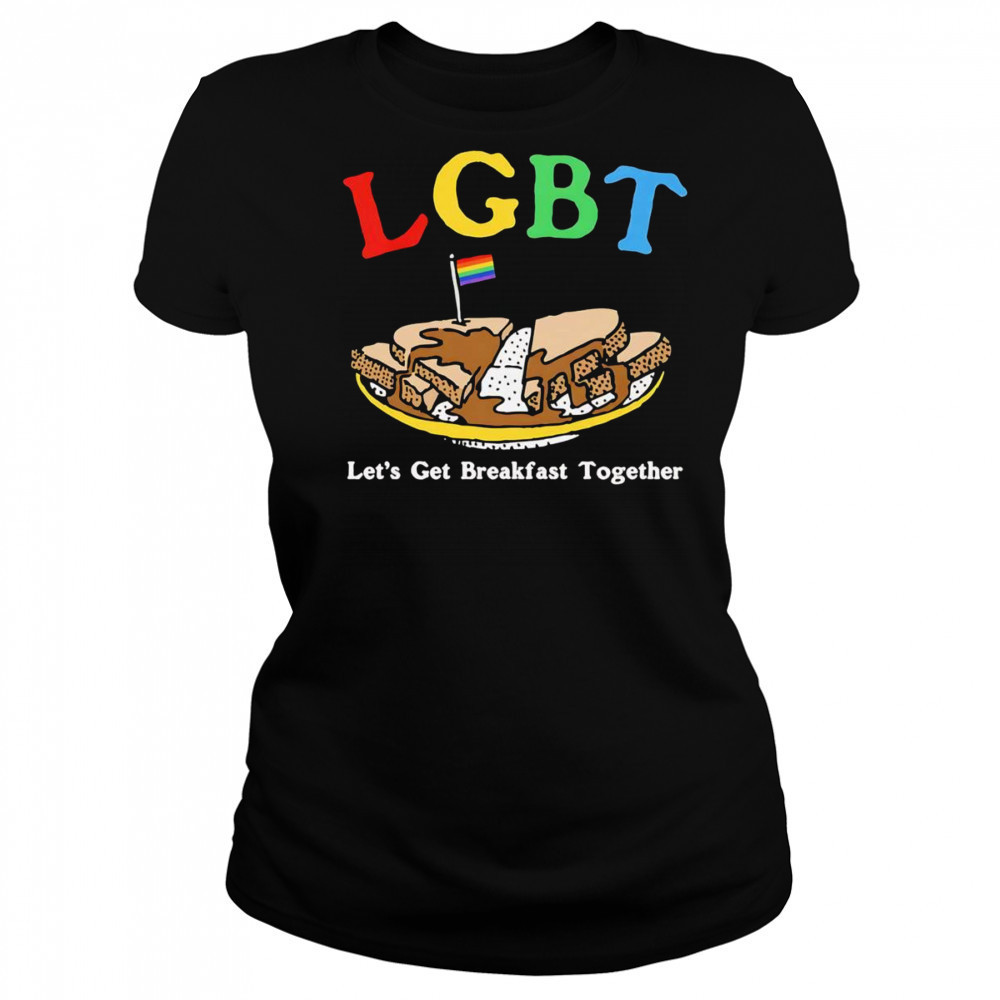 LGBT let’s get breakfast together shirt Women's T-shirt