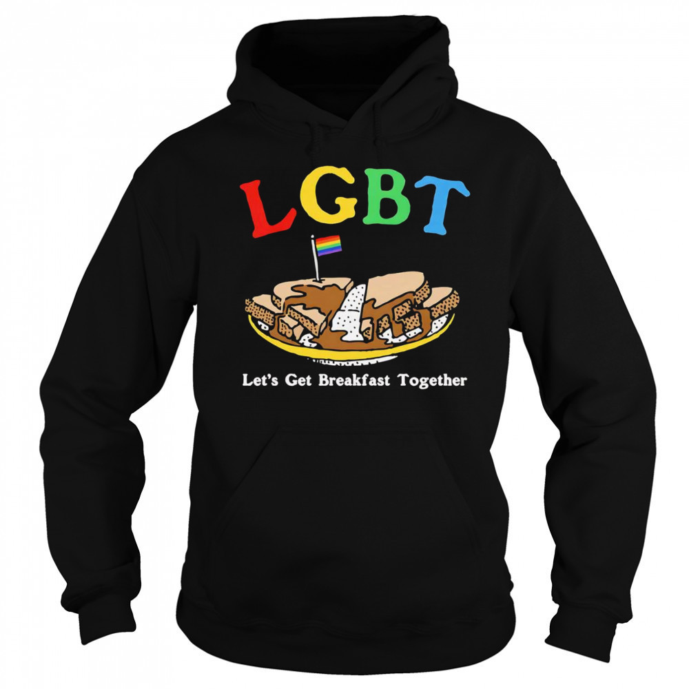 LGBT let’s get breakfast together shirt Sweatshirt