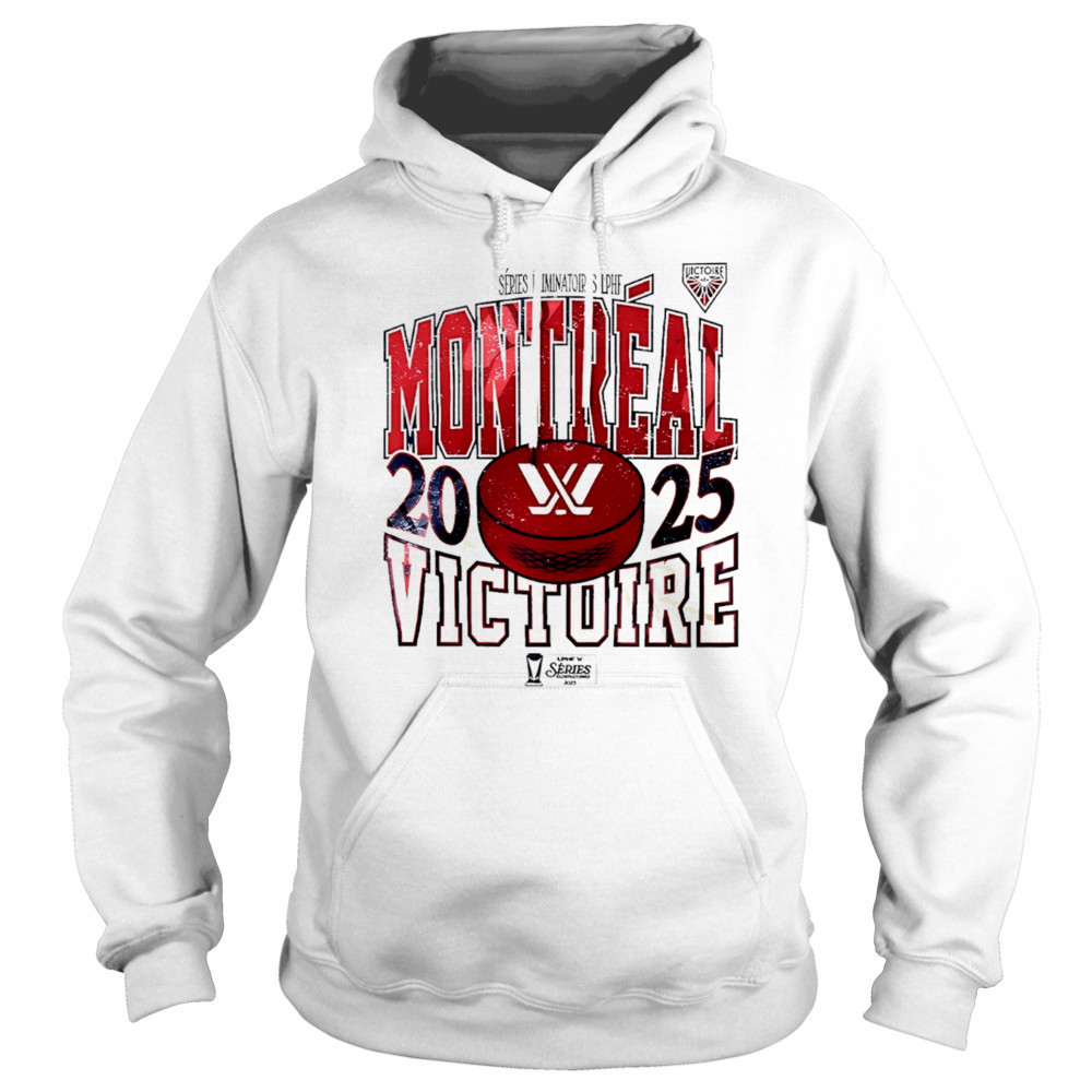 Montreal Victoire 2025 Series Eliminatoires shirt Sweatshirt