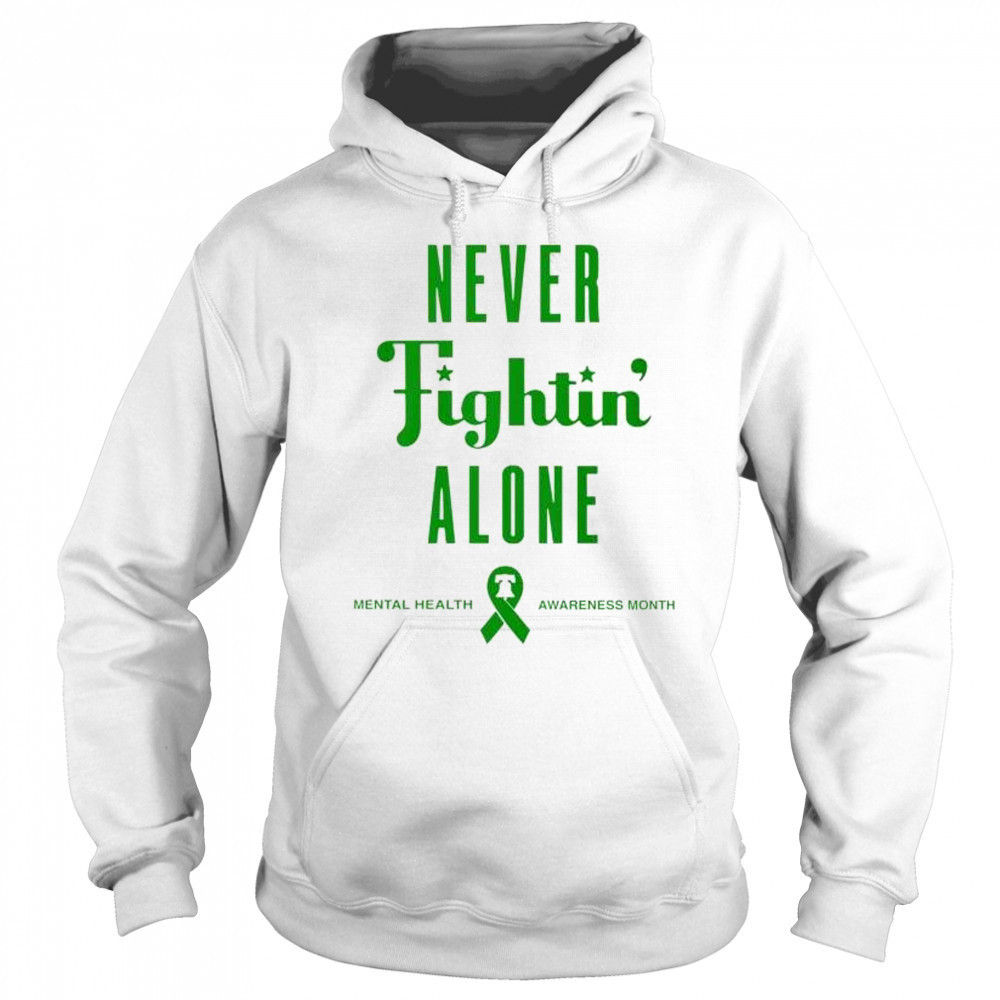 Never Fightin’ Alone Mental Health Awareness Month Philadelphia Phillies 2025 t-shirt Sweatshirt
