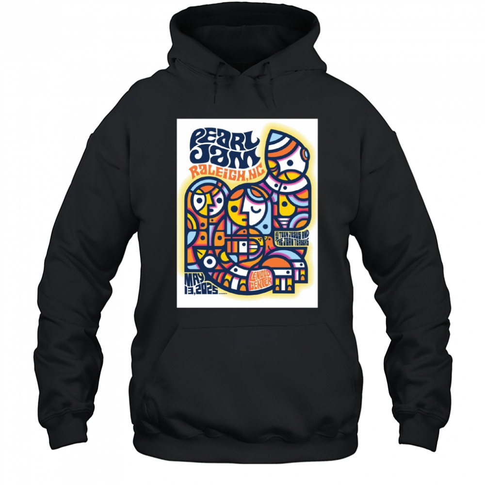 Pearl Jam May 13 2025 Raleigh NC Lenovo Center With Teen Jesus And The Jean Teasers Poster t-shirt Hoodie