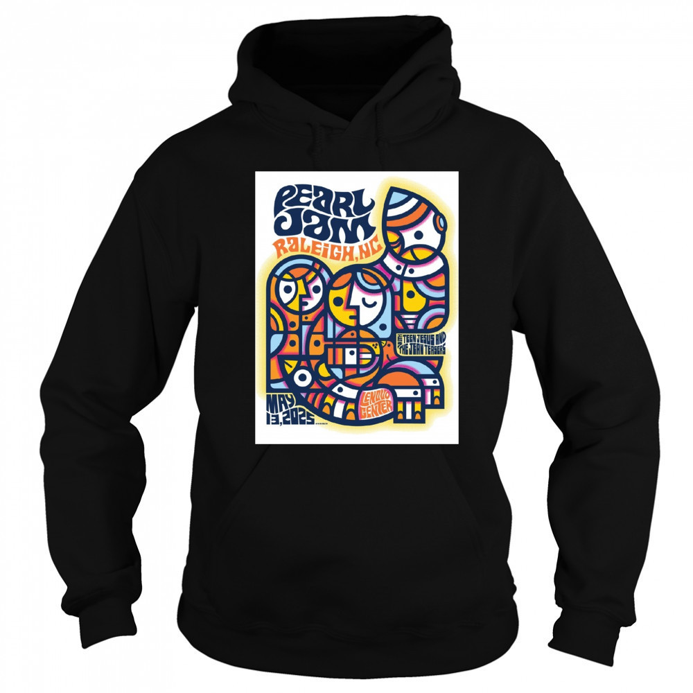 Pearl Jam May 13 2025 Raleigh NC Lenovo Center With Teen Jesus And The Jean Teasers Poster t-shirt Sweatshirt