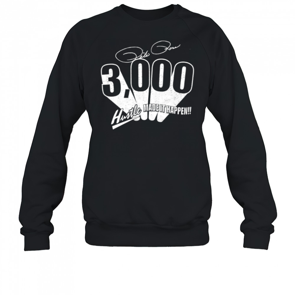 Pete Rose 3000 hits made it happen shirt Sweatshirt