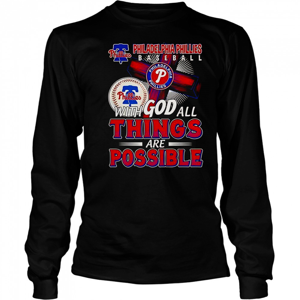 Philadelphia Phillies Baseball With God All Things Are Possible T-Shirt Long Sleeved