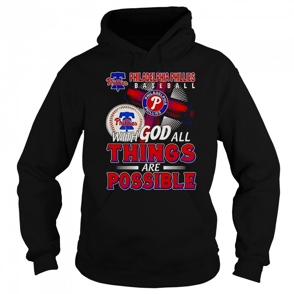 Philadelphia Phillies Baseball With God All Things Are Possible T-Shirt Sweatshirt