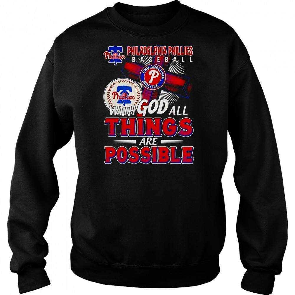 Philadelphia Phillies Baseball With God All Things Are Possible T-Shirt Hoodie