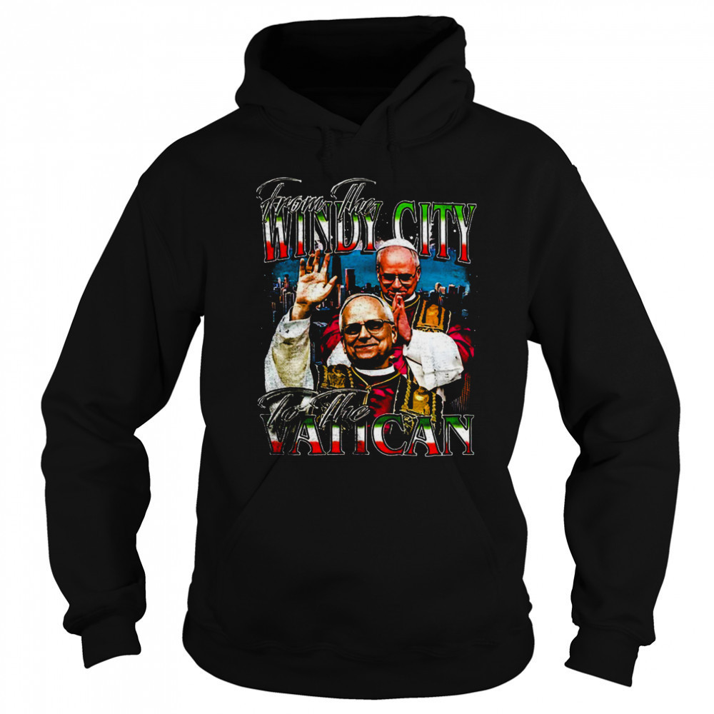 Pope Leo’s XIV from the Windy City to the Vatican shirt Sweatshirt