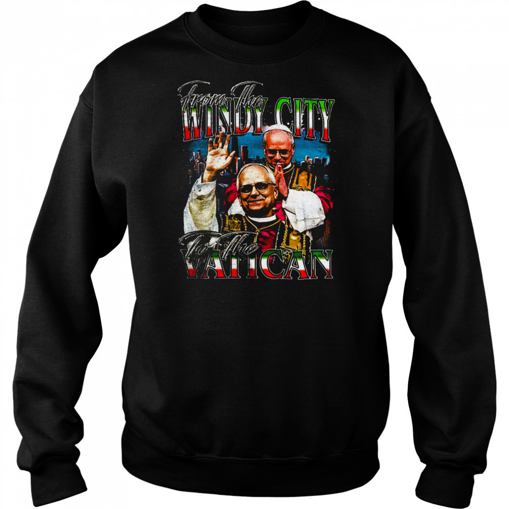 Pope Leo’s XIV from the Windy City to the Vatican shirt Hoodie