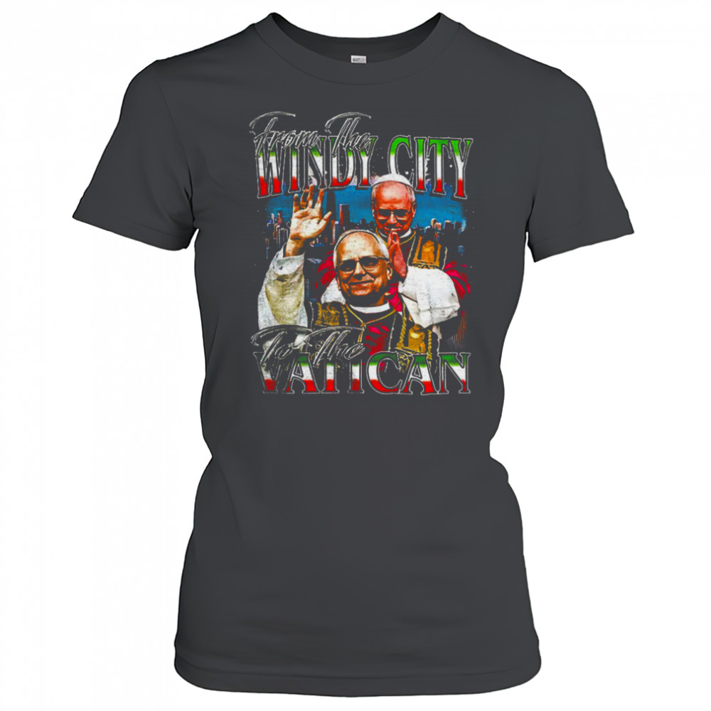 Pope Leo’s XIV from the Windy City to the Vatican shirt Women's T-shirt