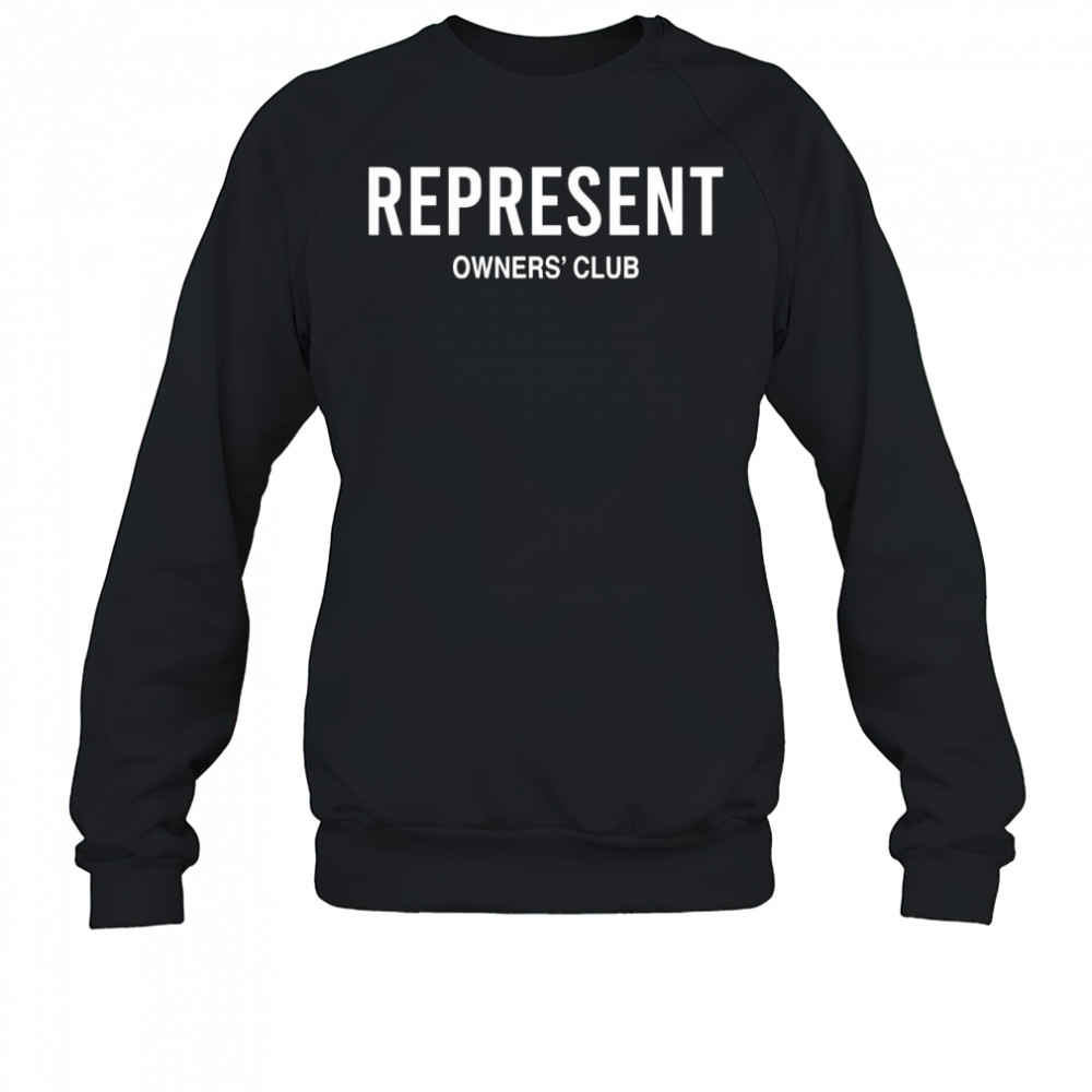 Represent owners club shirt Sweatshirt