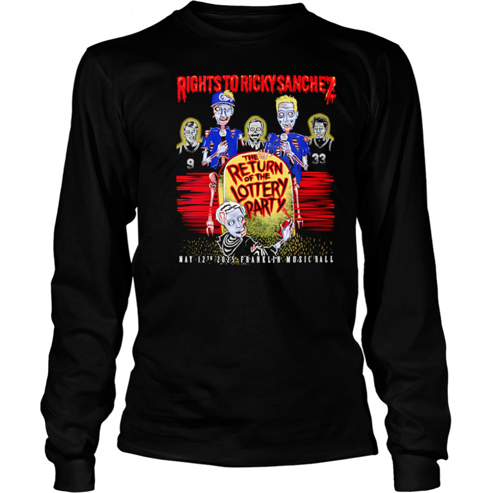 Rights to Ricky Sanchez 2025 Lottery Party shirt Long Sleeved