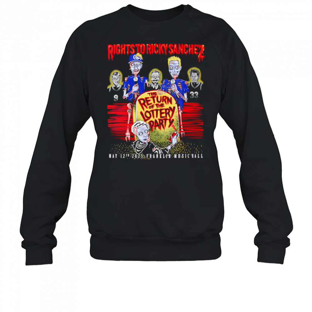 Rights to Ricky Sanchez 2025 Lottery Party shirt Sweatshirt