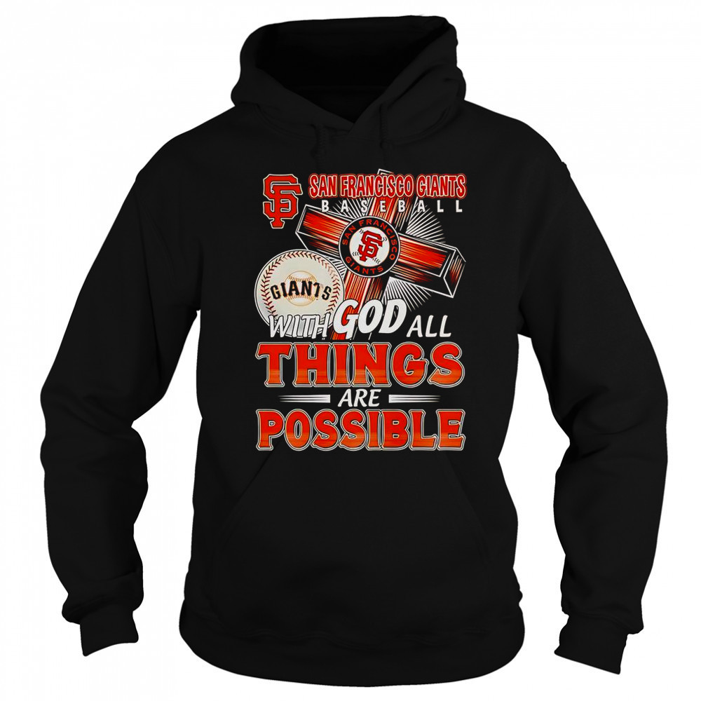 San Francisco Giants With God All Things Are Possible T-Shirt Sweatshirt