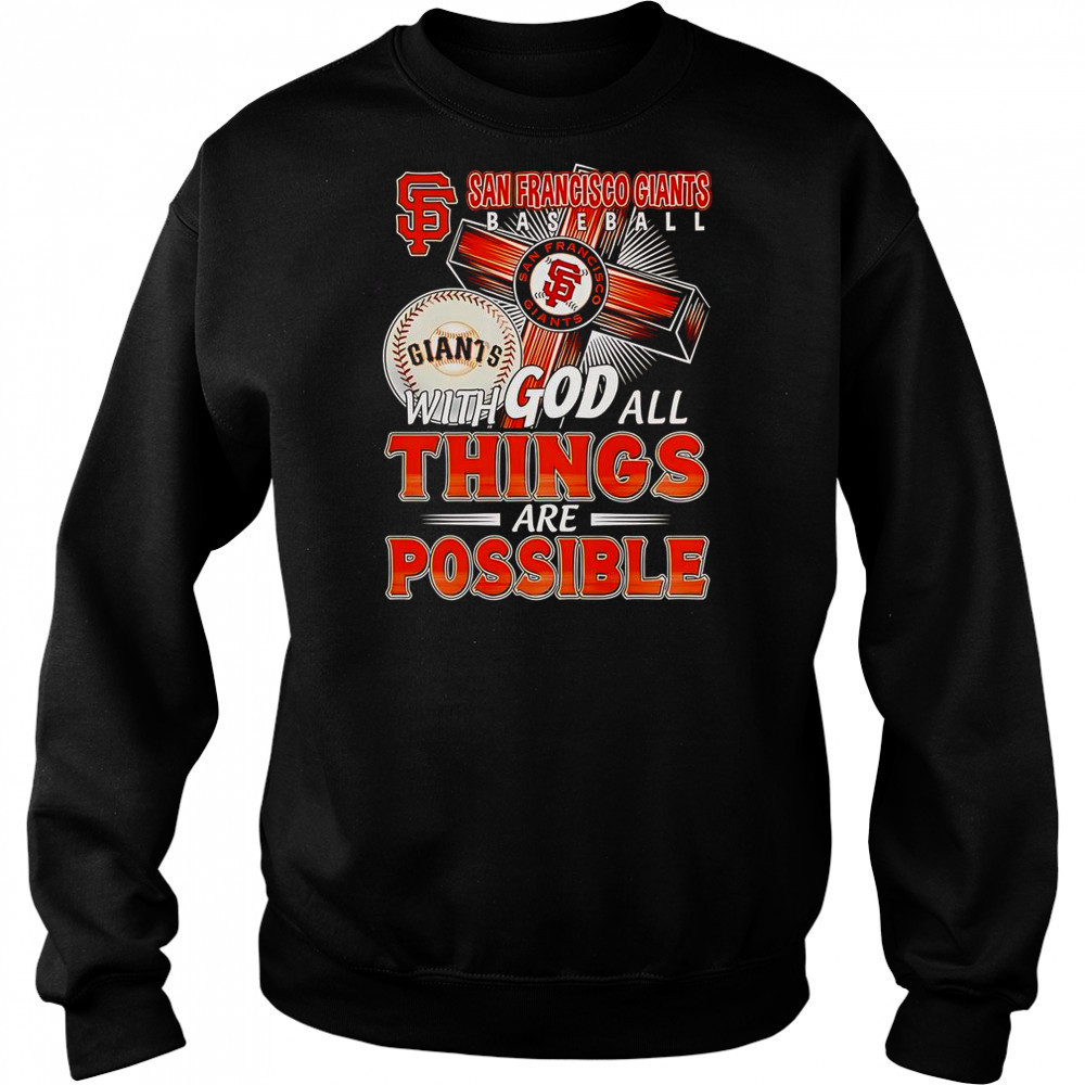 San Francisco Giants With God All Things Are Possible T-Shirt Hoodie
