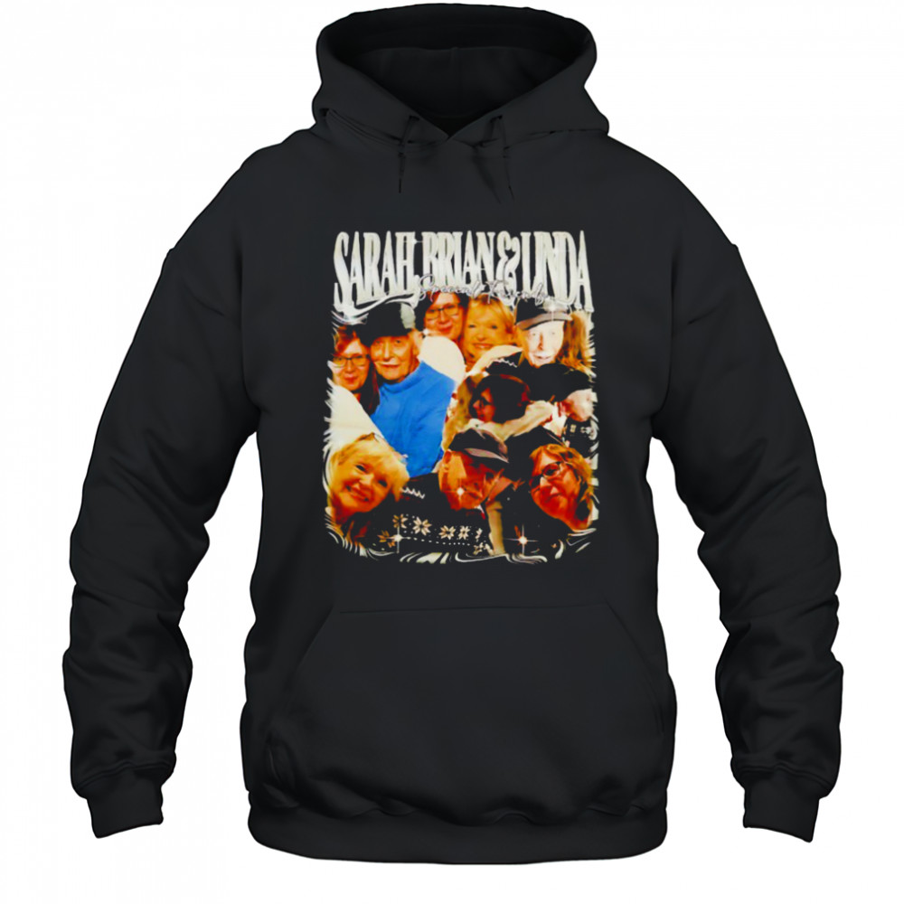 Sarah Brian and Linda special friends shirt Hoodie