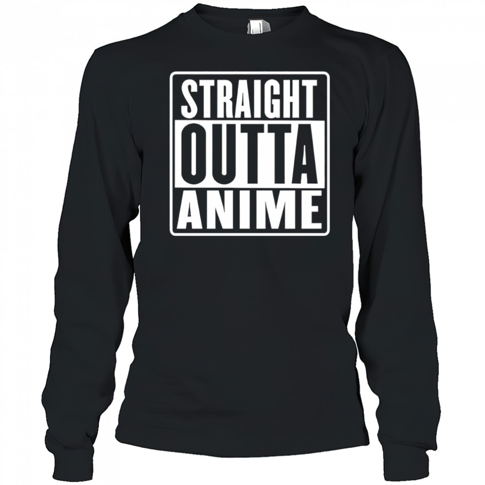 Straight outta anime shirt Long Sleeved