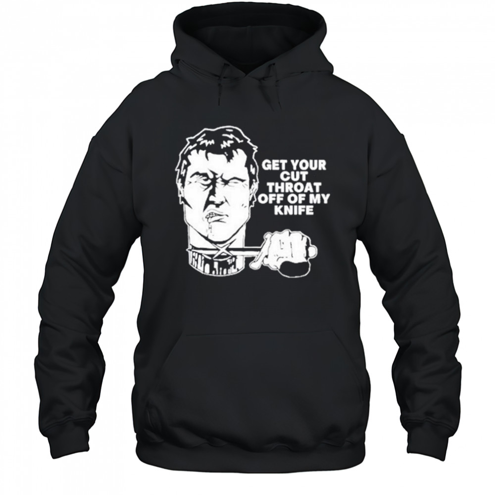 T.Archivist Get Your Cut Throat Off Of My Knife t-shirt Hoodie