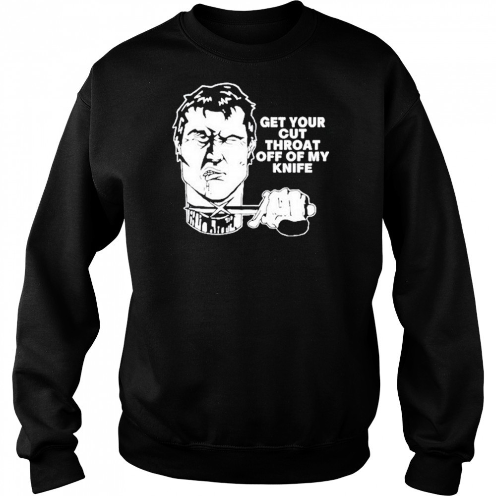 T.Archivist Get Your Cut Throat Off Of My Knife t-shirt Hoodie