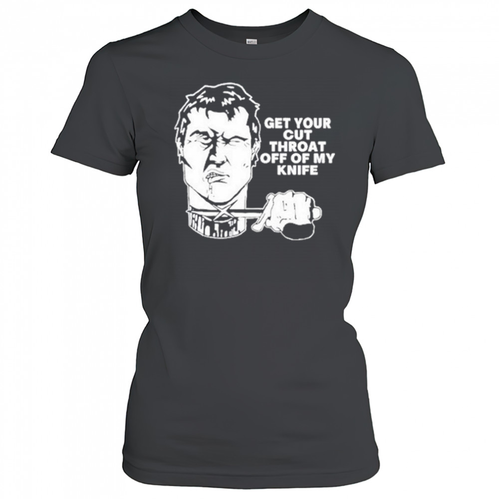 T.Archivist Get Your Cut Throat Off Of My Knife t-shirt Women's T-shirt