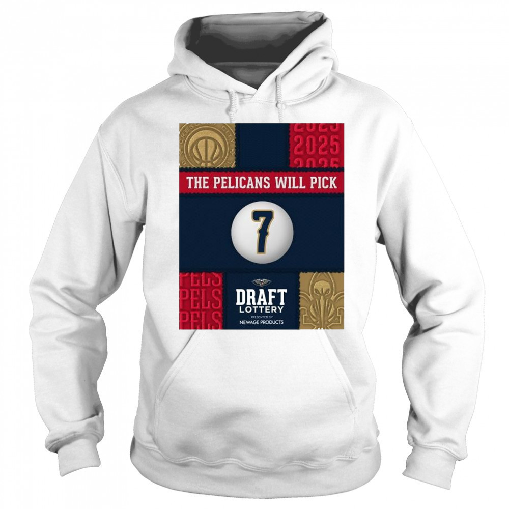 The New Orleans Pelicans will draft No. 7 in the Draft Lottery Newage Products 2025 t-shirt Sweatshirt
