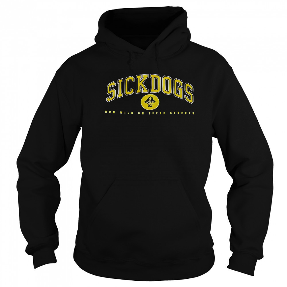 The Psycho Realm Sickdogs Run Wild On These Streets T-Shirt Sweatshirt