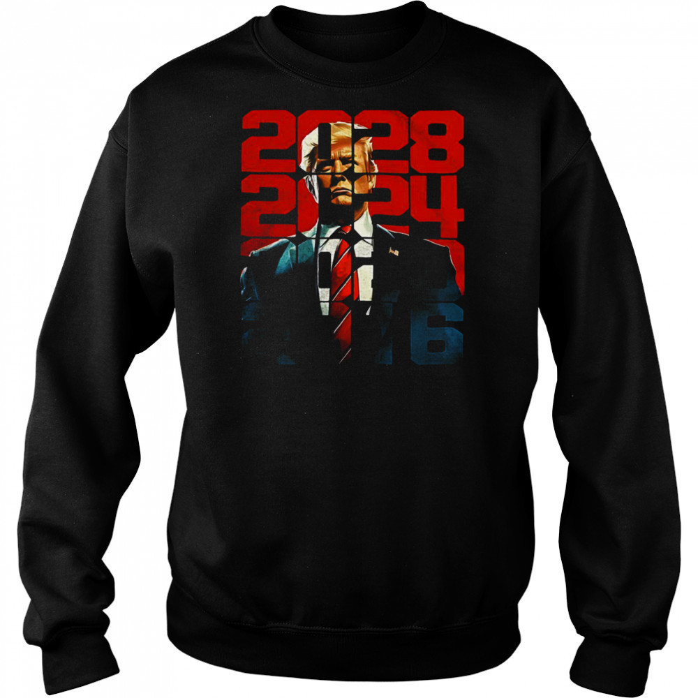Trump 2016 2020 2024 2028 shirt Hoodie