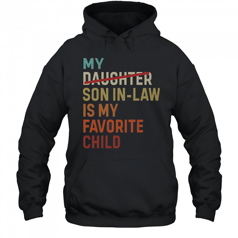 Vintage My Daughter Son In Law Is My Favorite Child T-Shirt Hoodie