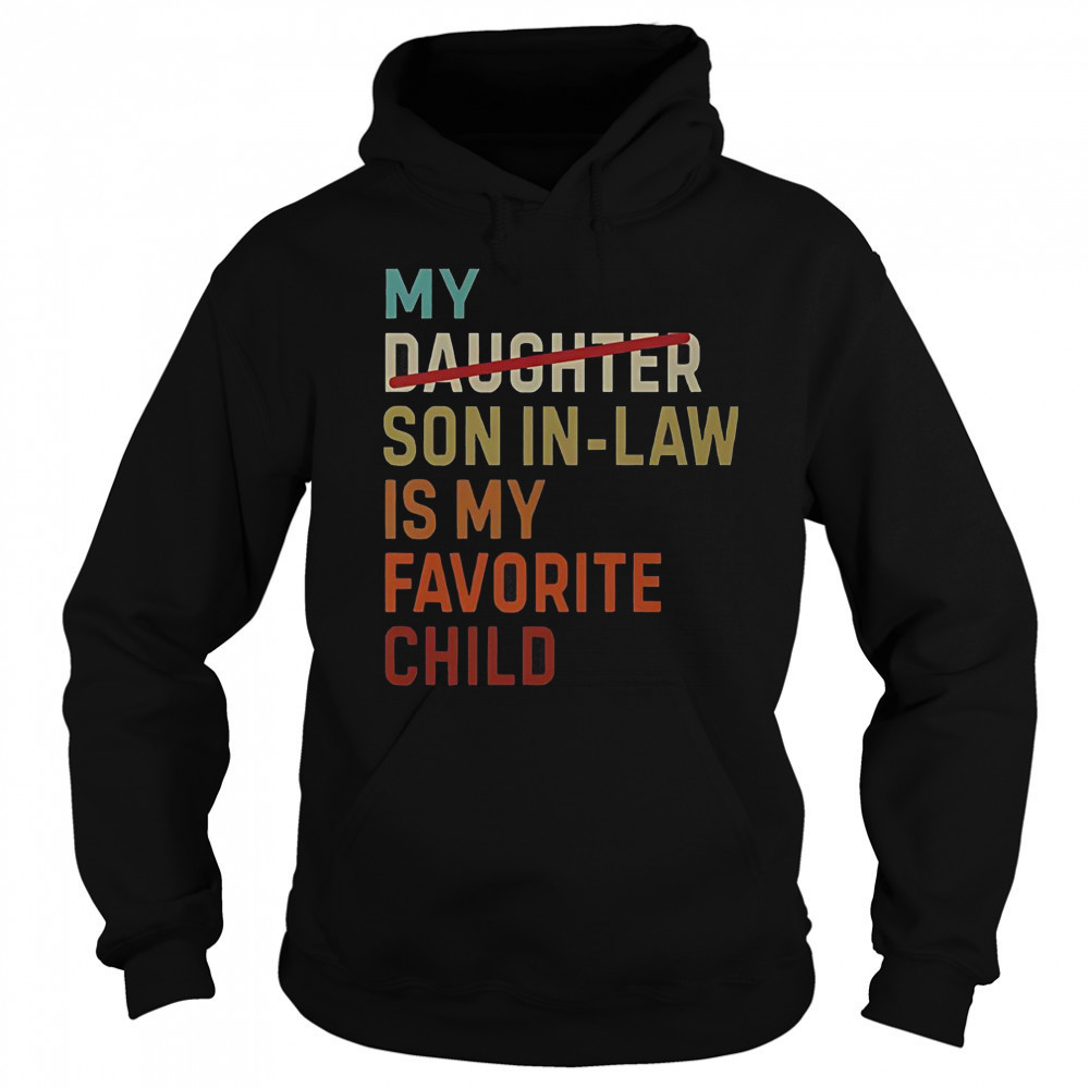 Vintage My Daughter Son In Law Is My Favorite Child T-Shirt Sweatshirt