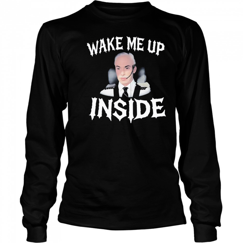 Wake me up inside shirt Long Sleeved