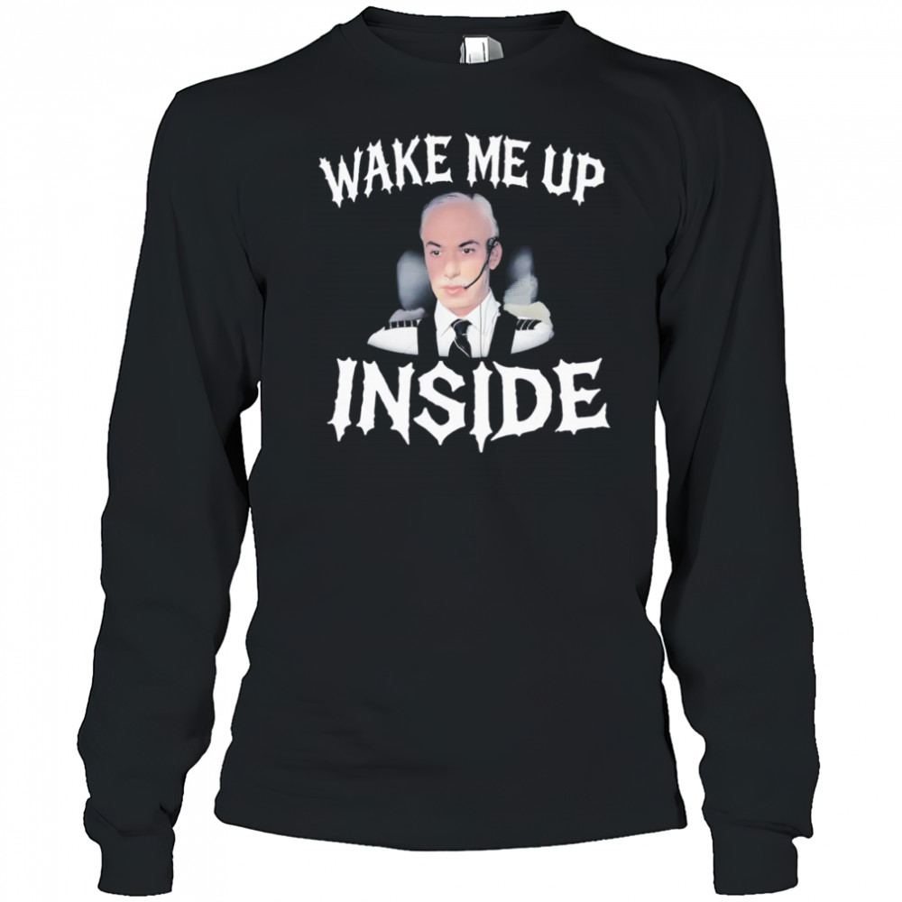 Wake me up inside shirt Long Sleeved