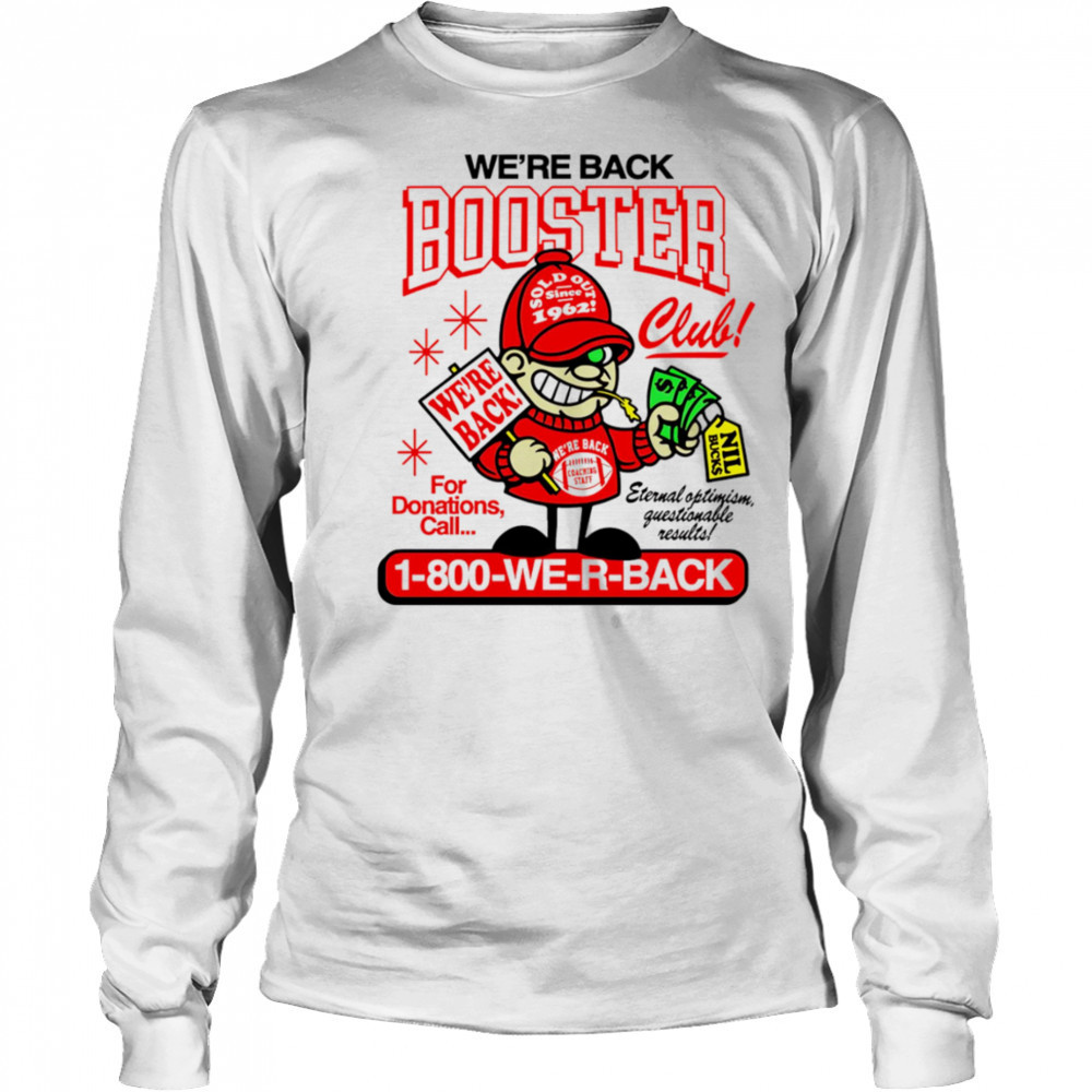 We’re back Booster 1-800 we r back shirt Long Sleeved