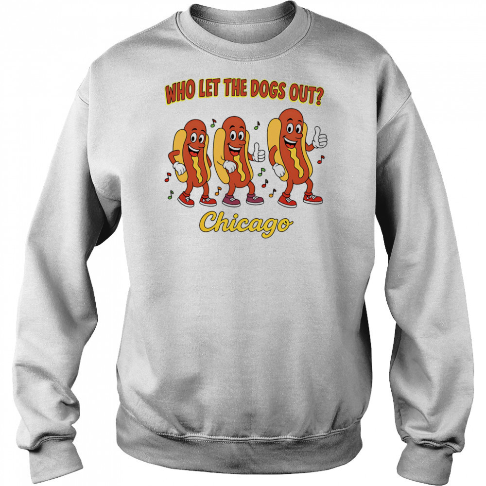 Who let the dogs out Chicago shirt Hoodie
