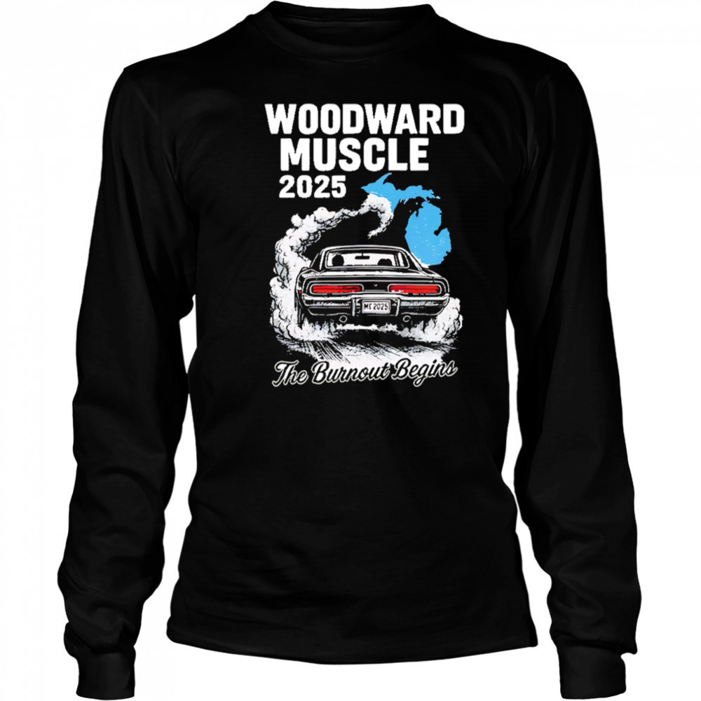 Woodward Muscle 2025 The Burnout Begins shirt Long Sleeved