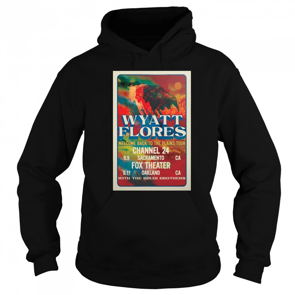 Wyatt Flores Welcome Back To The Plains Tour September 9 2025 Channel 24 Sacramento CA t-shirt Sweatshirt