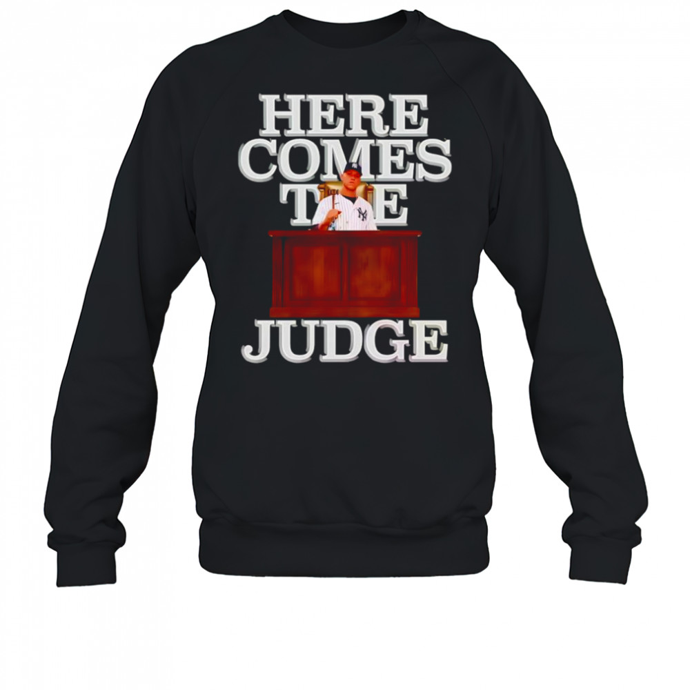 Aaron Judge here comes the Judge shirt Sweatshirt