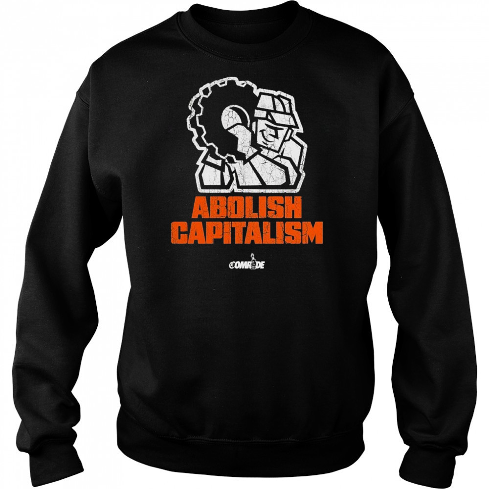Abolish Capitalism Comrade T-shirt Hoodie