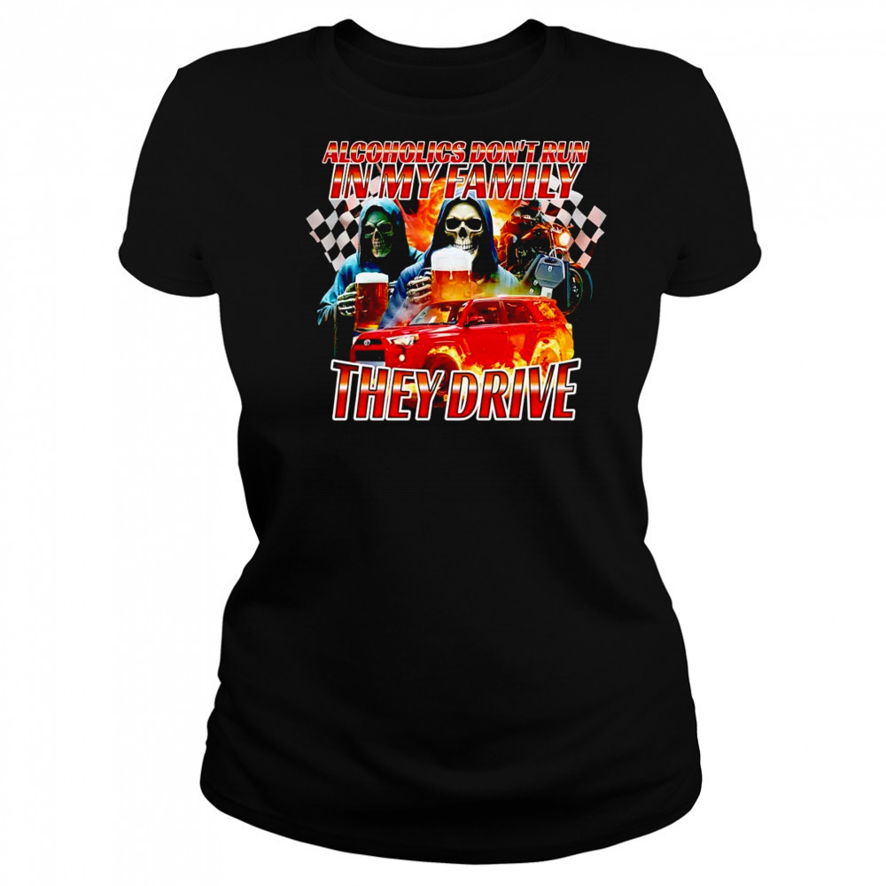 Alcoholics don’t run in my family they drive shirt Women's T-shirt