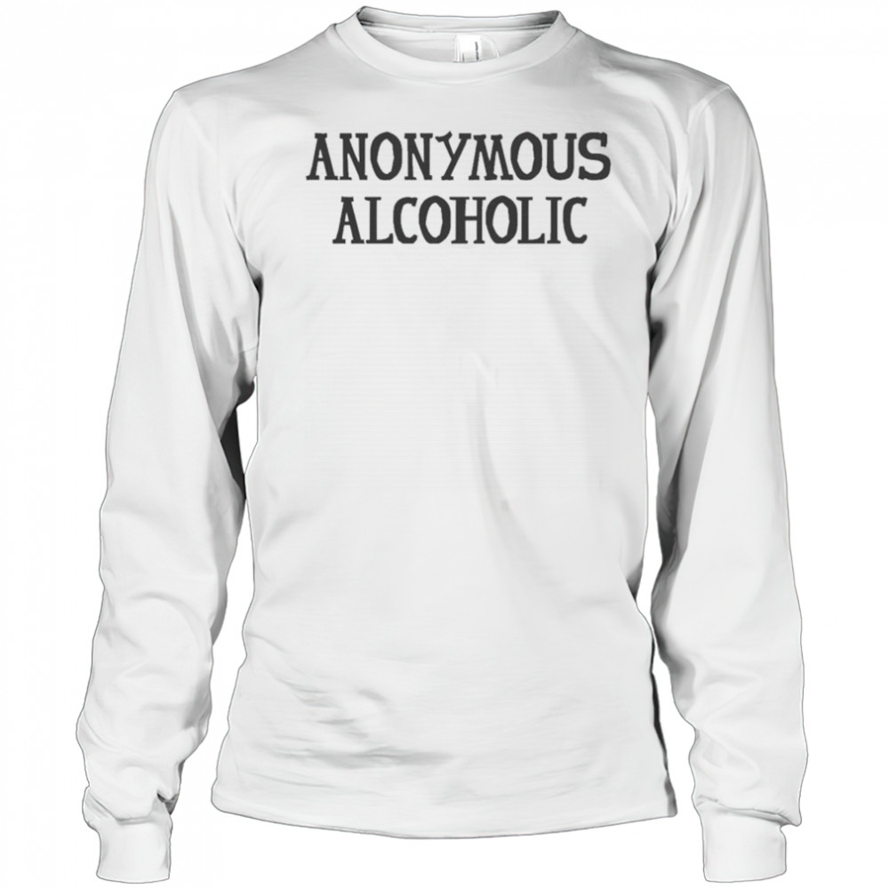 Anonymous Alcoholic T-shirt Long Sleeved
