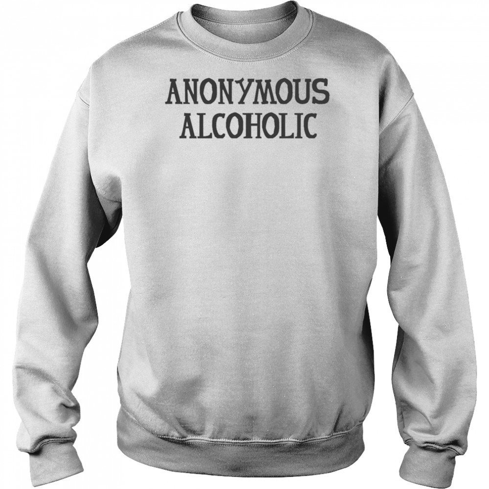 Anonymous Alcoholic T-shirt Hoodie
