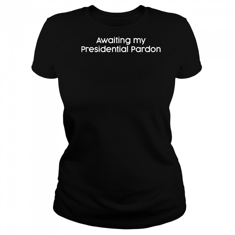 Awaiting My Presidential Pardon T-Shirt Women's T-shirt